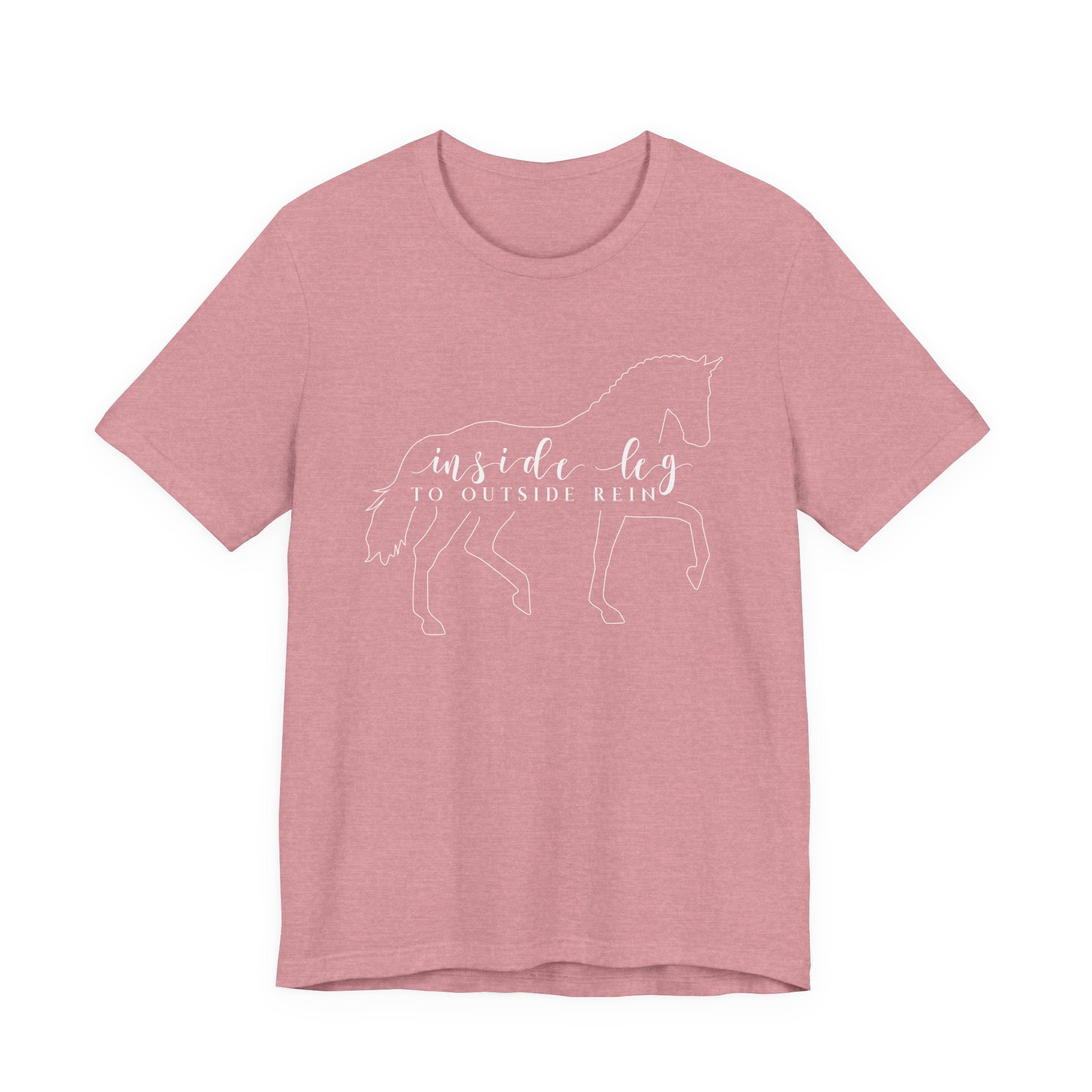 Inside Leg to Outside Rein - Dressage Horse Tee