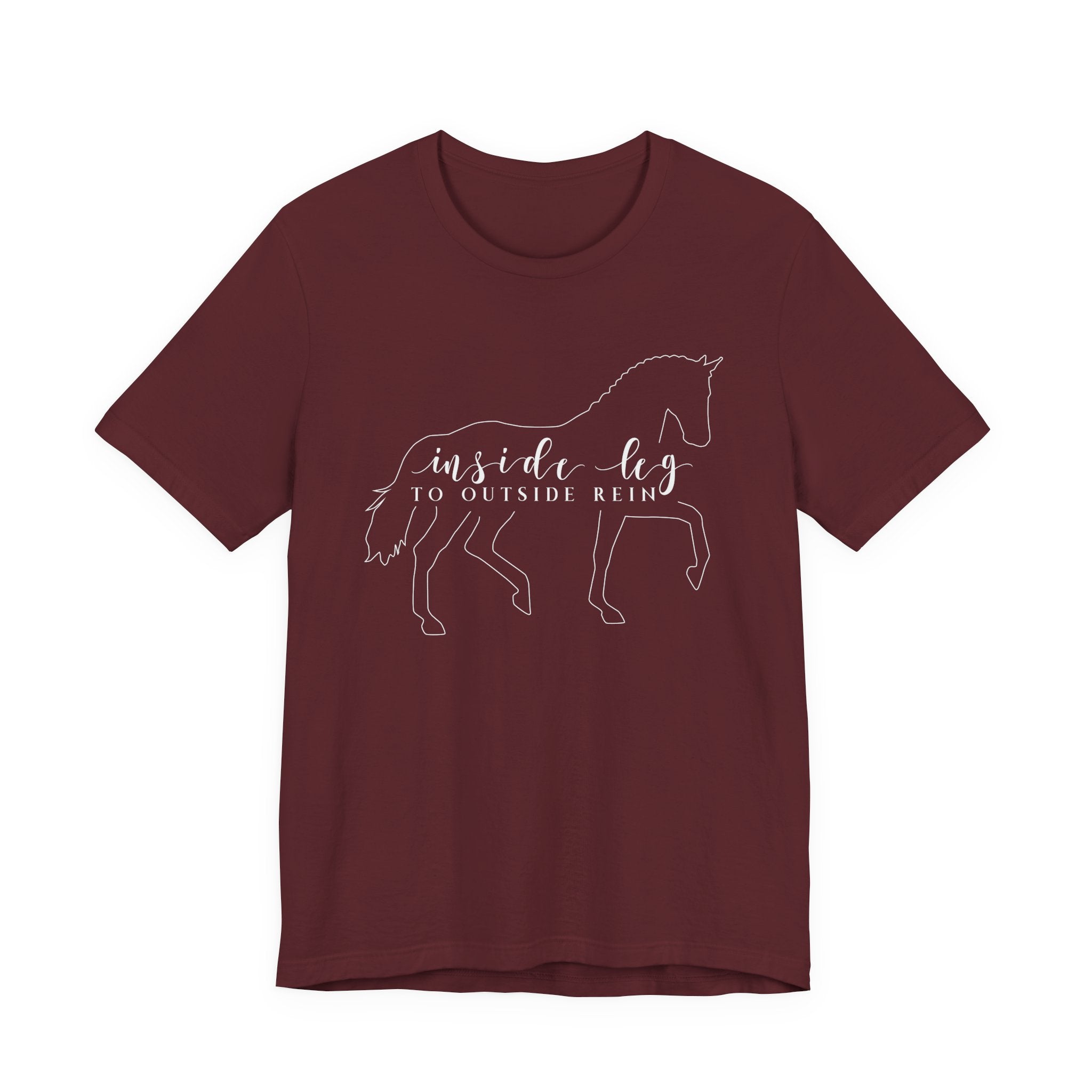 Inside Leg to Outside Rein - Dressage Horse Tee