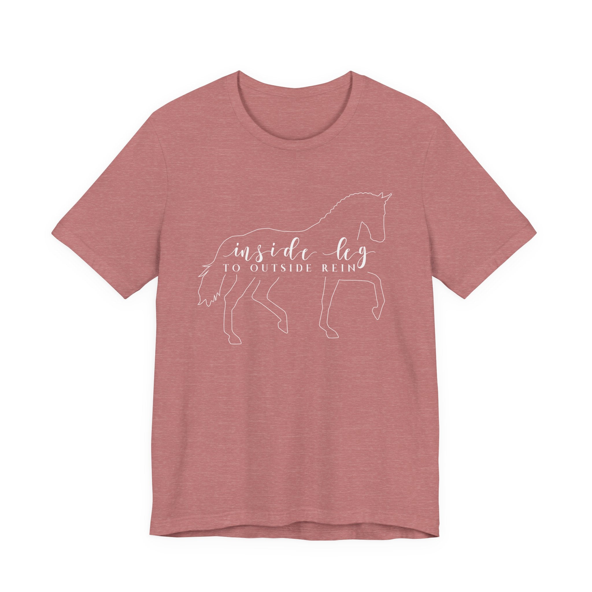 Inside Leg to Outside Rein - Dressage Horse Tee