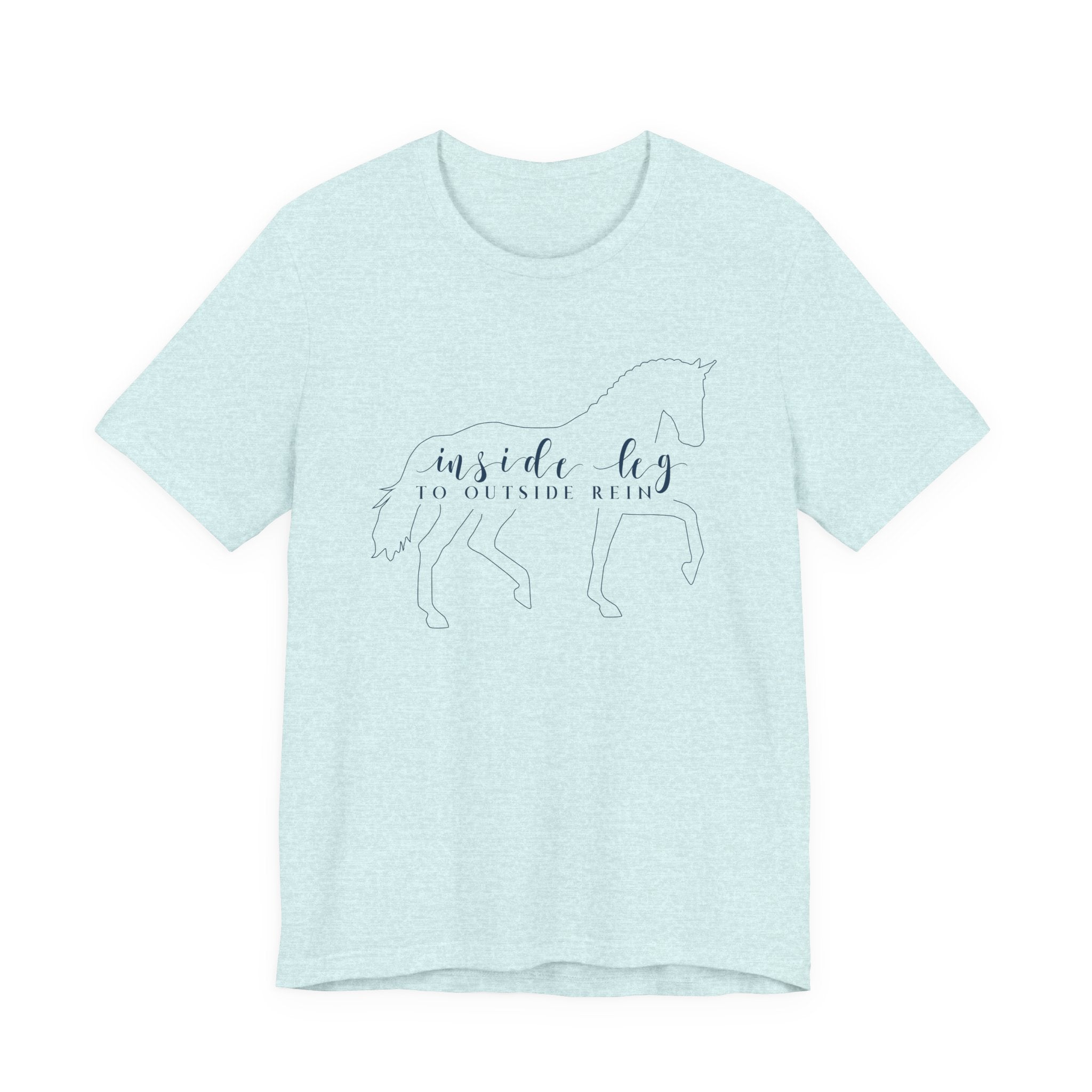 Inside Leg to Outside Rein - Dressage Horse Tee