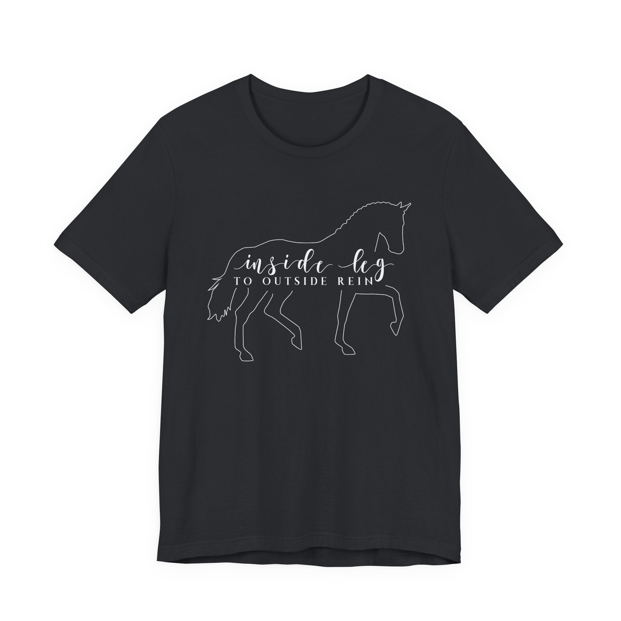Inside Leg to Outside Rein - Dressage Horse Tee
