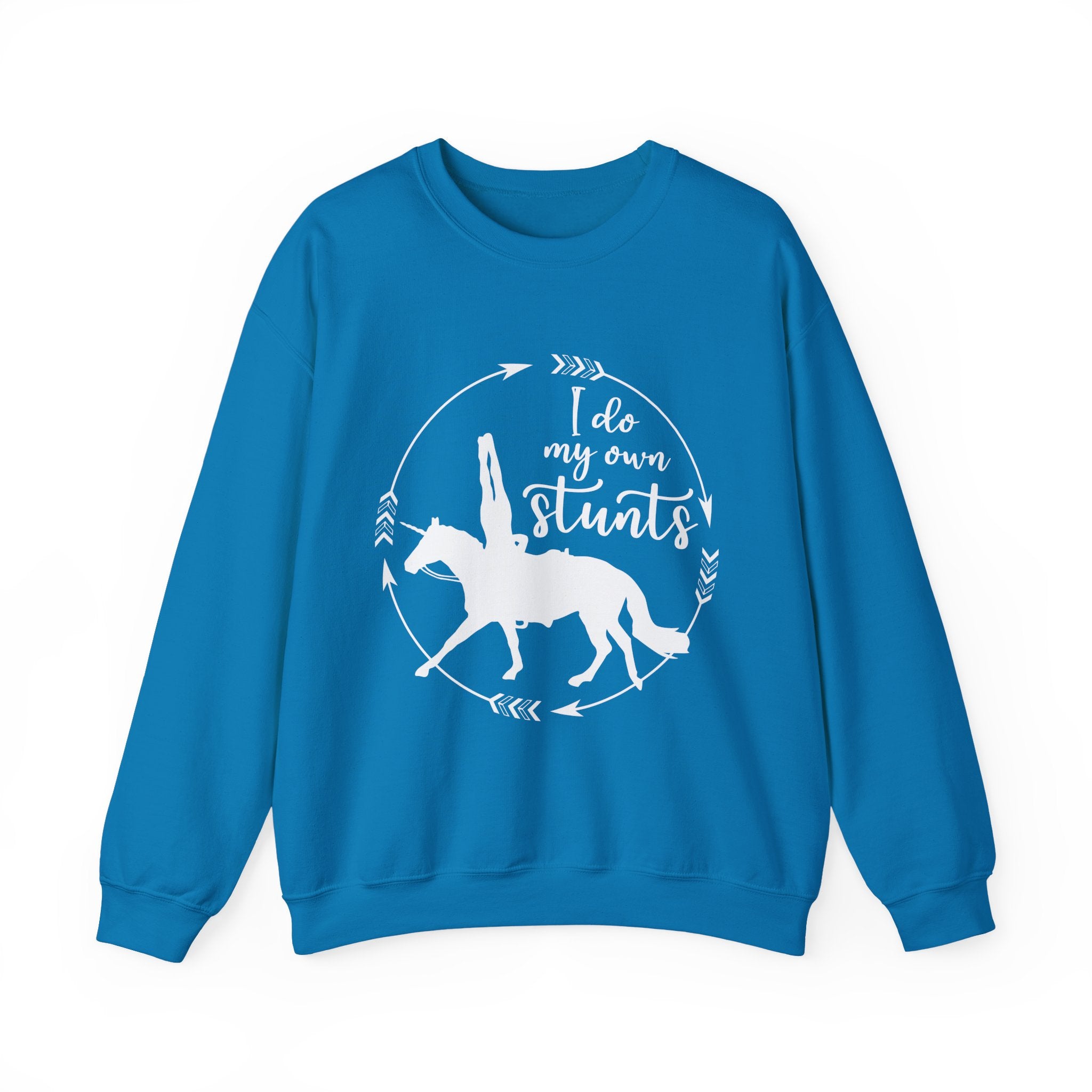 I Do My Own Stunts Trick Rider Sweatshirt