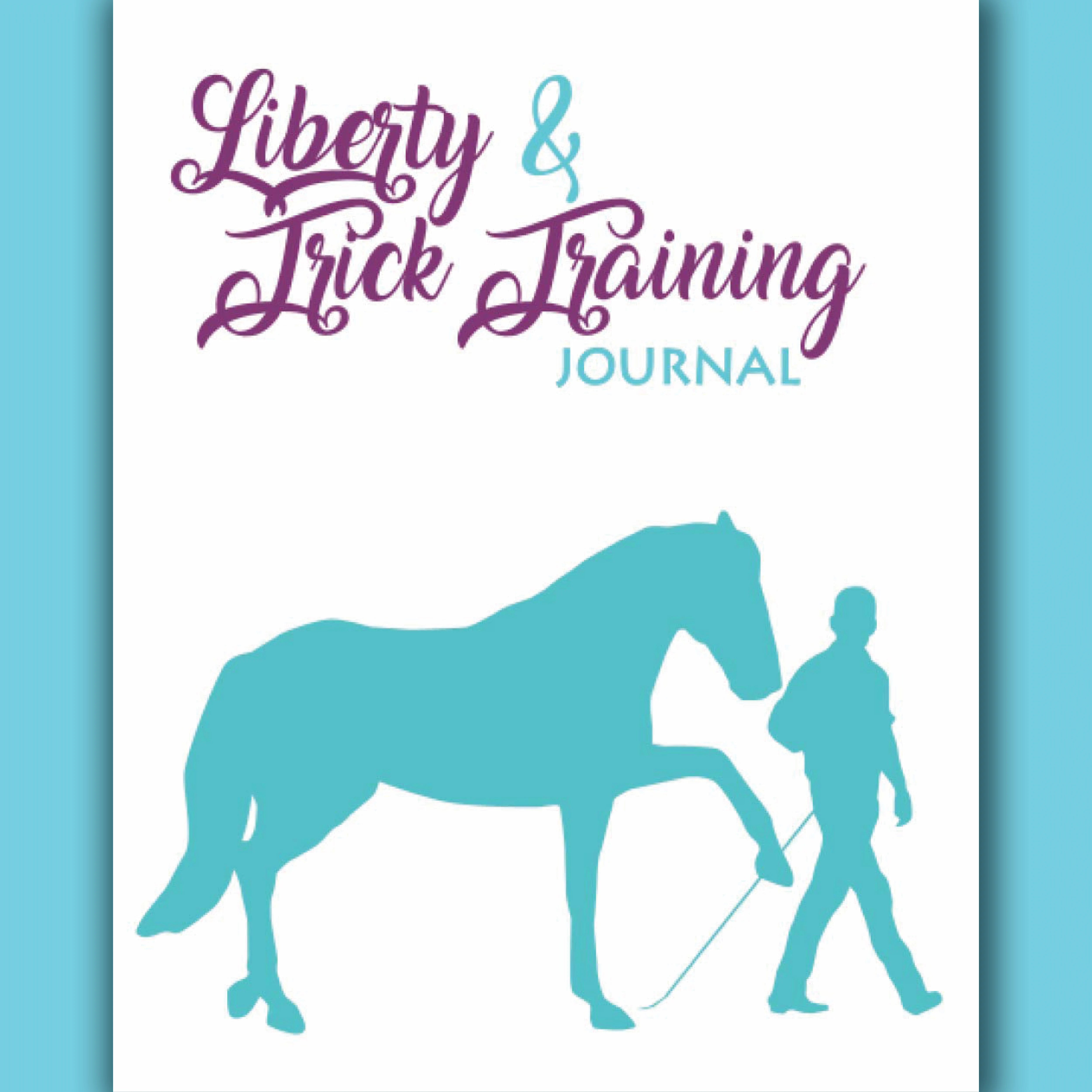 The Liberty & Trick Training Journal